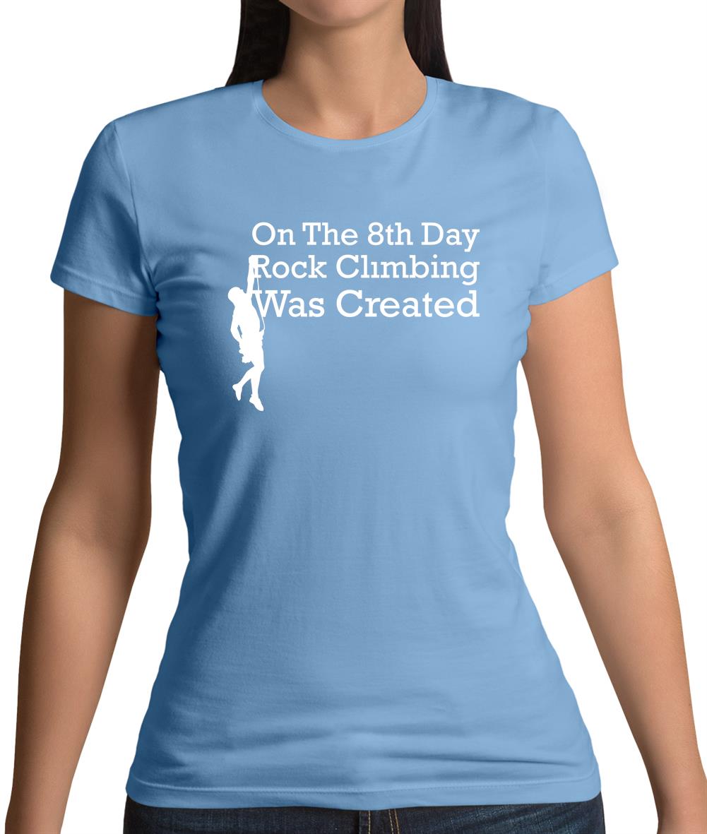 On The 8th Day Rock Climbing Was Created Womens T-Shirt On The 8th Day Rock Climbing Was Created Womens T-Shirt