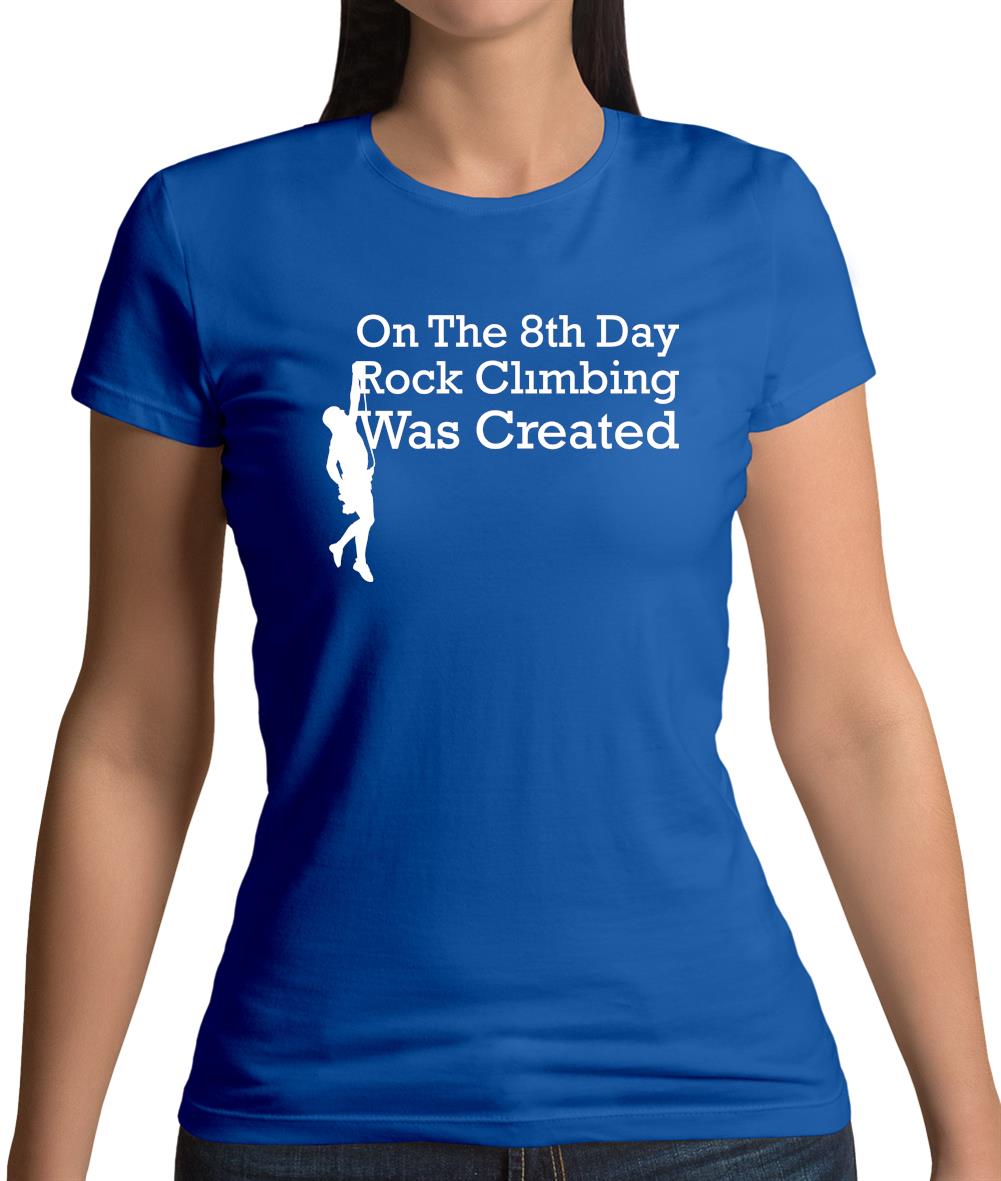On The 8th Day Rock Climbing Was Created Womens T-Shirt On The 8th Day Rock Climbing Was Created Womens T-Shirt
