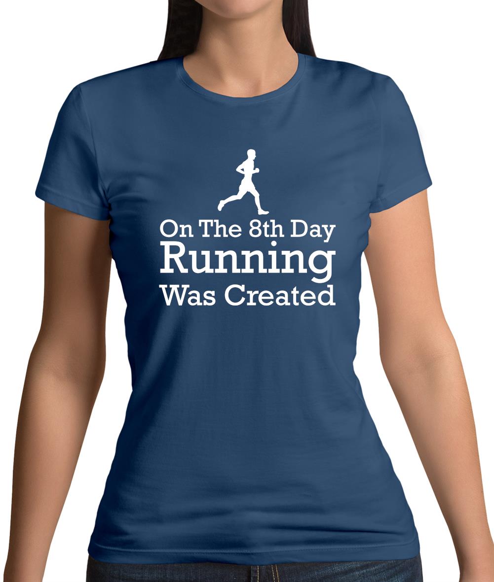 On The 8th Day Running Was Created Womens T-Shirt On The 8th Day Running Was Created Womens T-Shirt