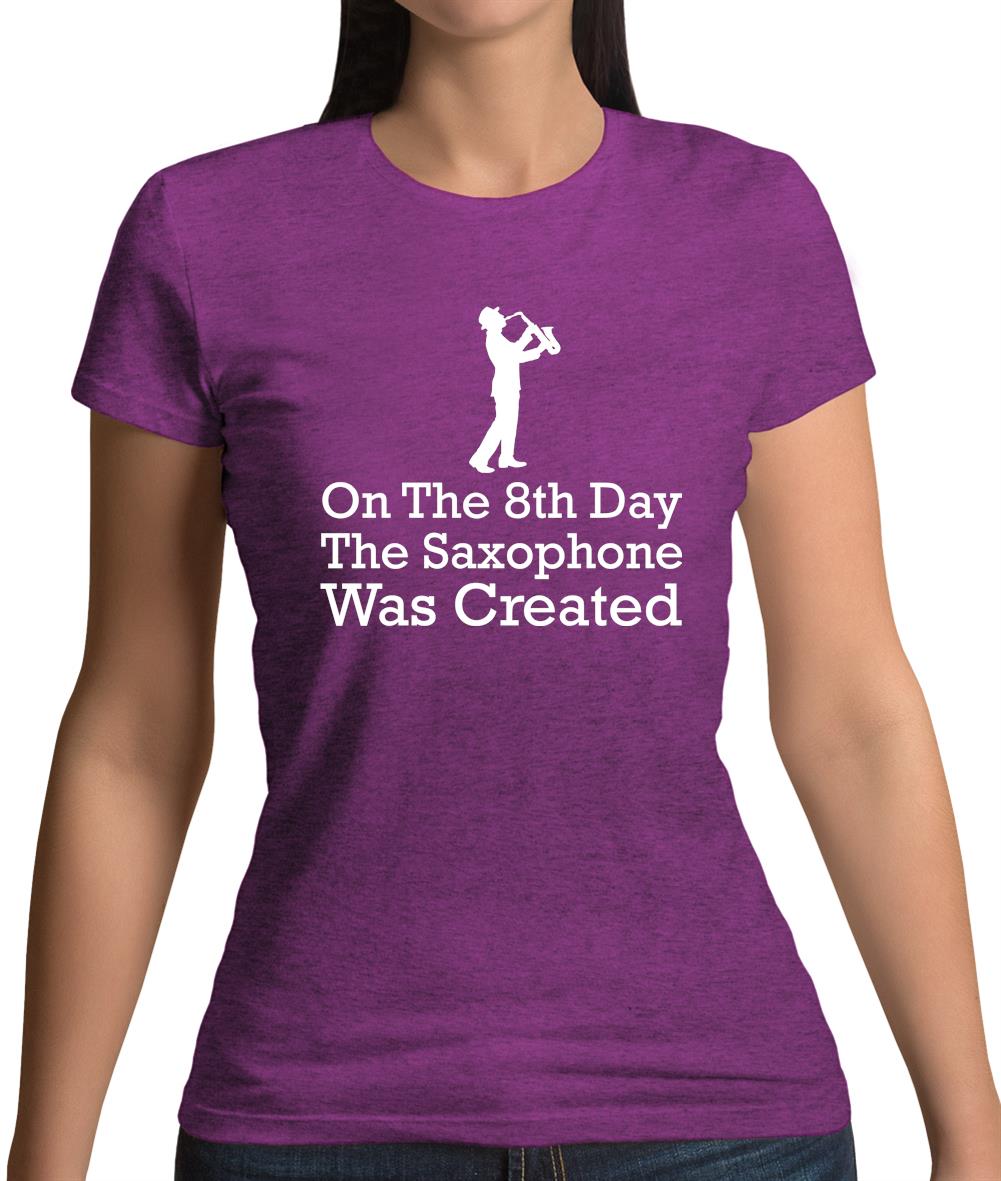 On The 8th Day Saxophone Was Created Womens T-Shirt On The 8th Day Saxophone Was Created Womens T-Shirt