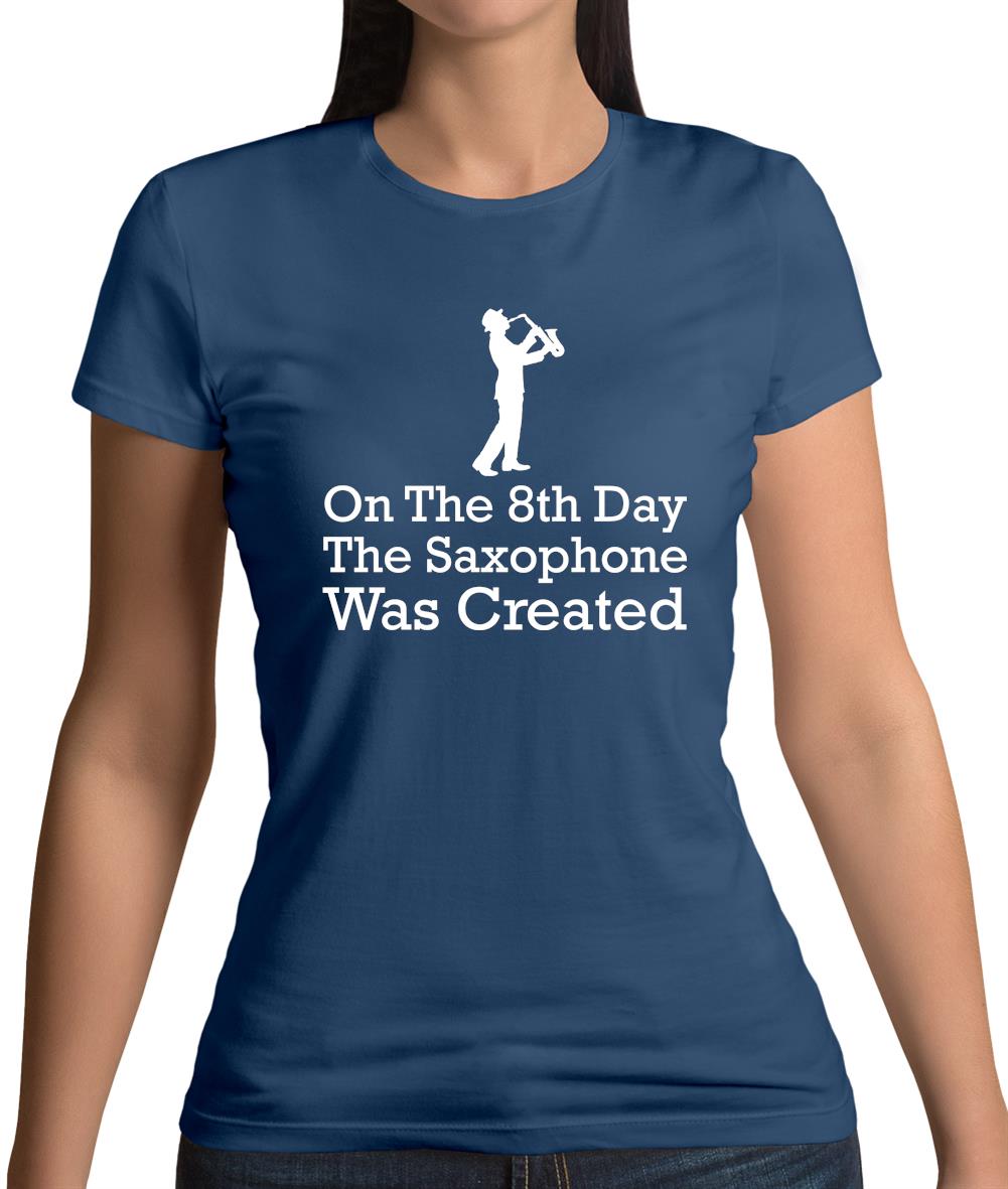 On The 8th Day Saxophone Was Created Womens T-Shirt On The 8th Day Saxophone Was Created Womens T-Shirt