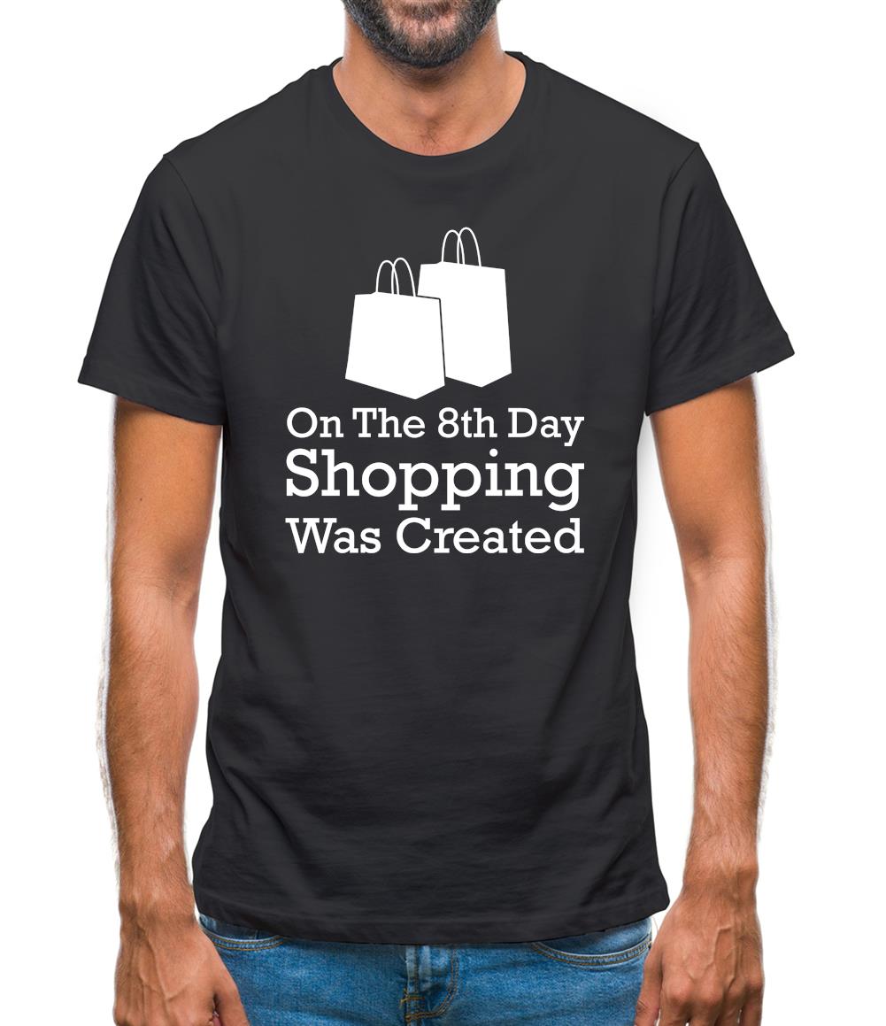 On The 8th Day Shopping Was Created Mens T-Shirt On The 8th Day Shopping Was Created Mens T-Shirt