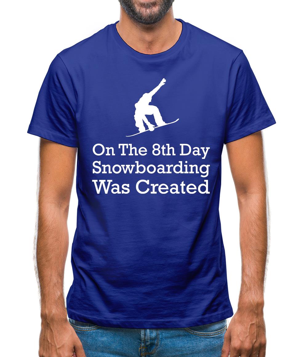 On The 8th Day Snowboarding Was Created Mens T-Shirt On The 8th Day Snowboarding Was Created Mens T-Shirt