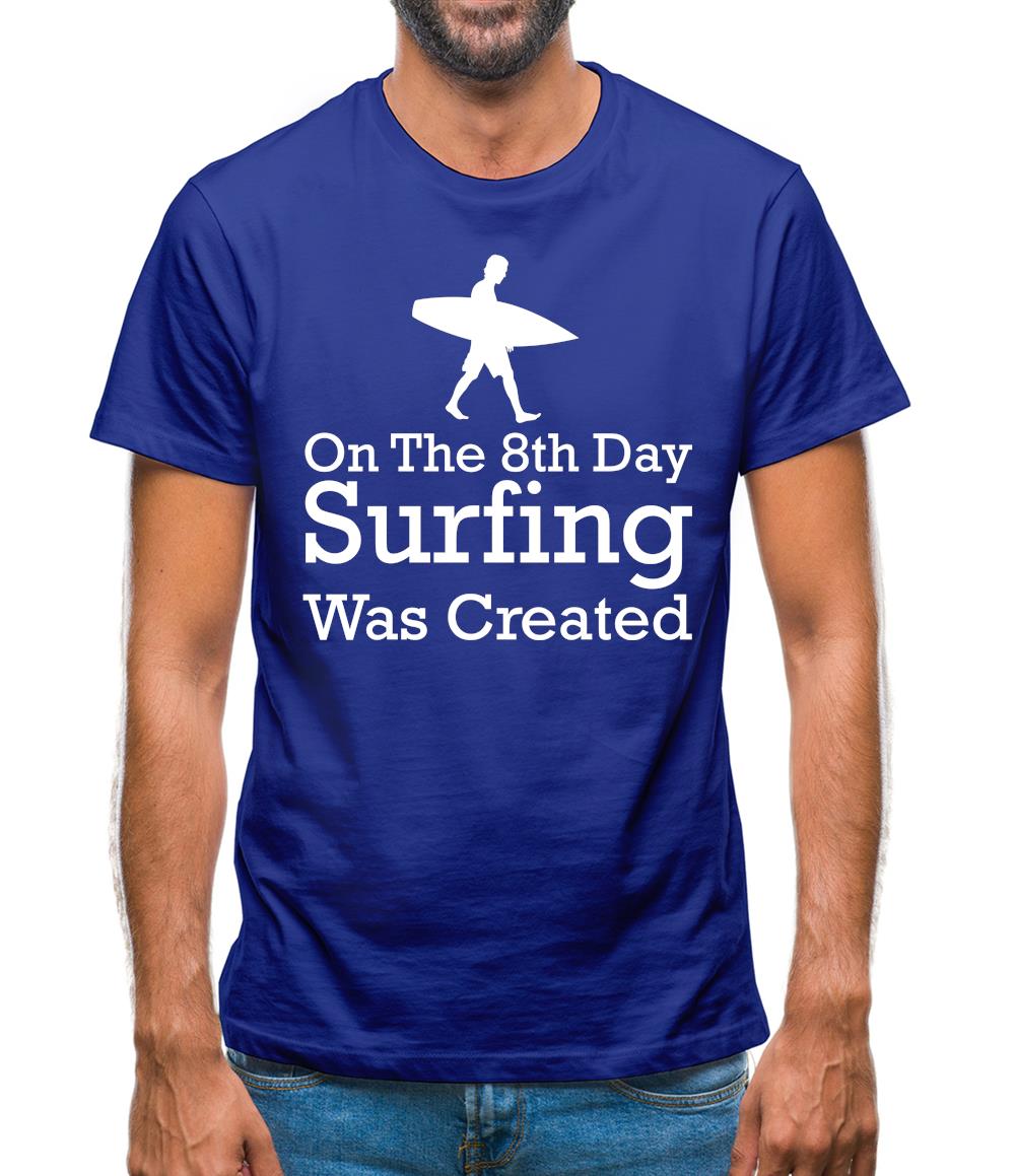 On The 8th Day Surfing Was Created Mens T-Shirt On The 8th Day Surfing Was Created Mens T-Shirt