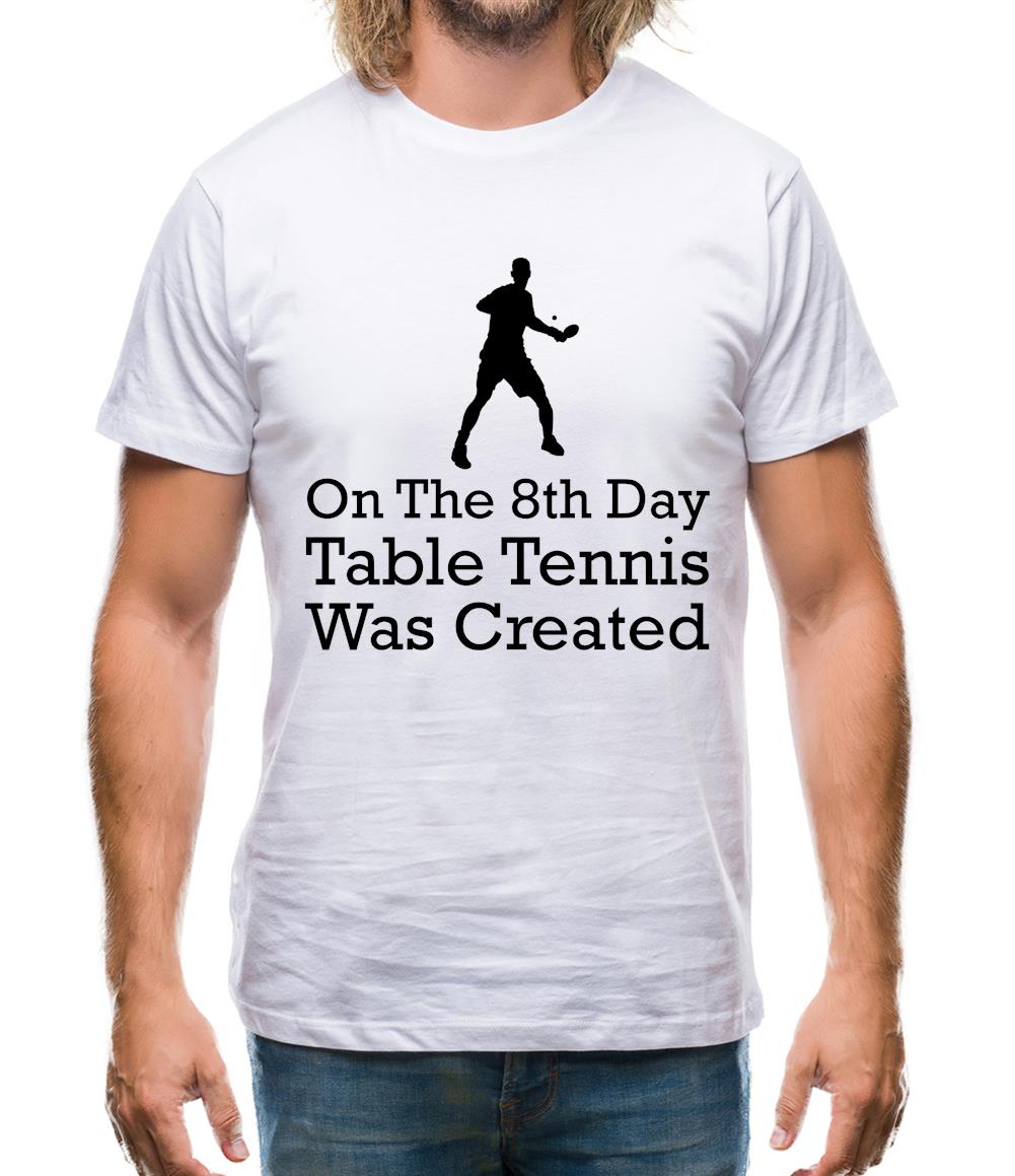 On The 8th Day Table Tennis Was Created Mens T-Shirt On The 8th Day Table Tennis Was Created Mens T-Shirt