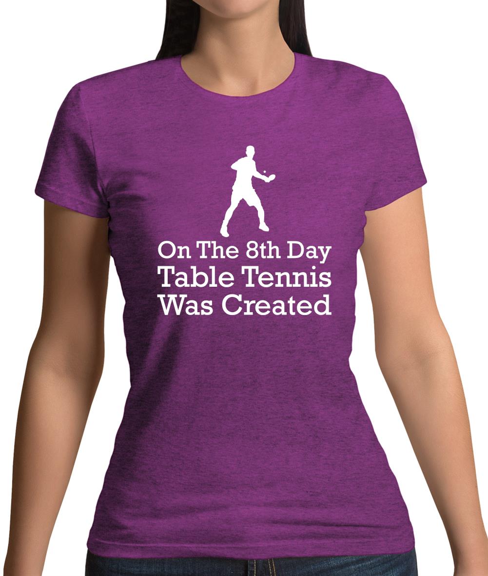 On The 8th Day Table Tennis Was Created Womens T-Shirt On The 8th Day Table Tennis Was Created Womens T-Shirt