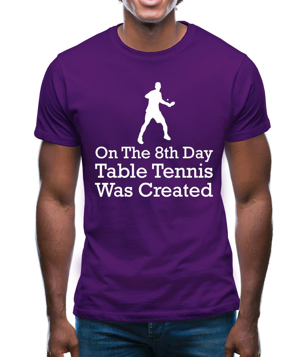 On The 8th Day Table Tennis Was Created Mens T-Shirt On The 8th Day Table Tennis Was Created Mens T-Shirt