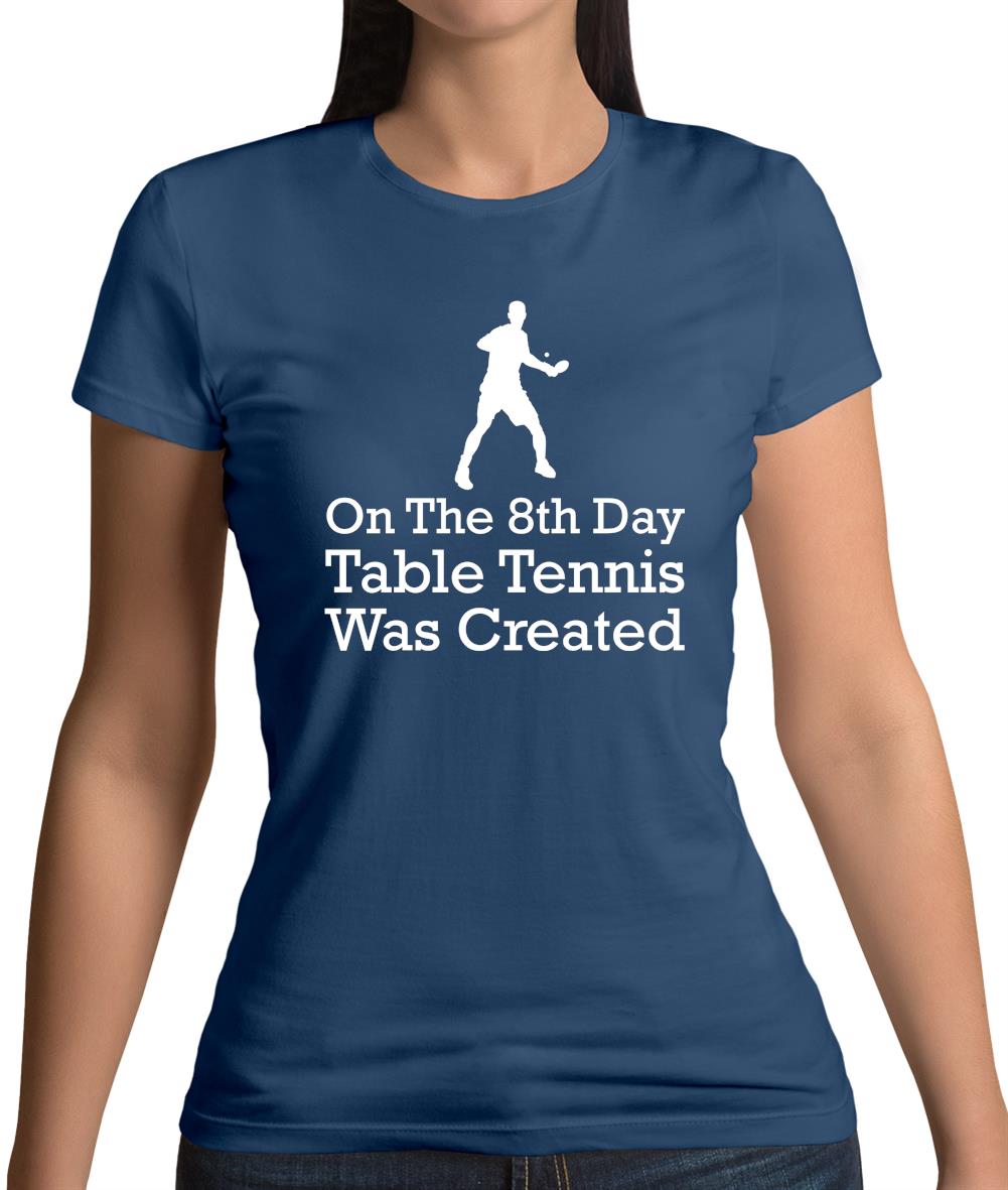 On The 8th Day Table Tennis Was Created Womens T-Shirt On The 8th Day Table Tennis Was Created Womens T-Shirt