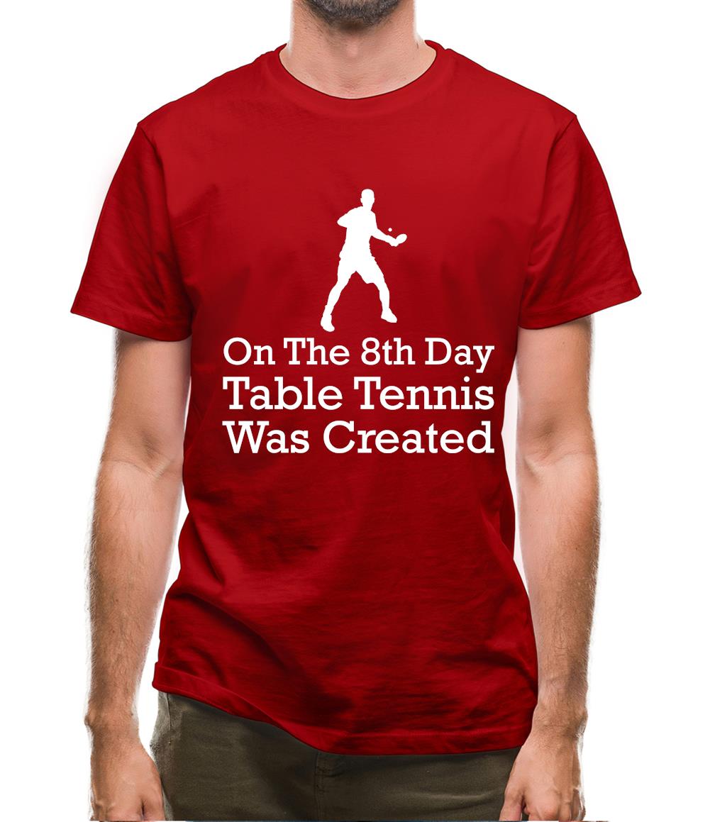 On The 8th Day Table Tennis Was Created Mens T-Shirt On The 8th Day Table Tennis Was Created Mens T-Shirt