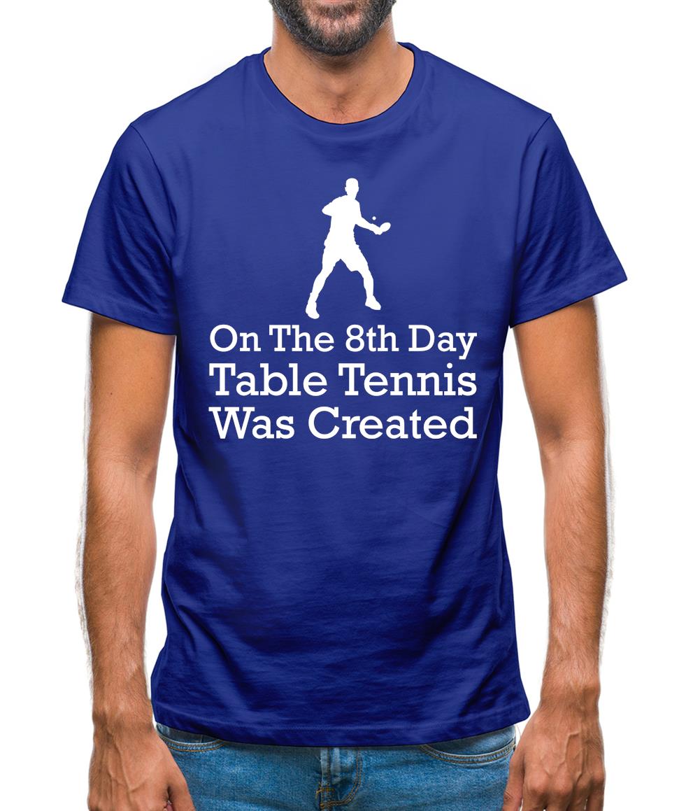 On The 8th Day Table Tennis Was Created Mens T-Shirt On The 8th Day Table Tennis Was Created Mens T-Shirt