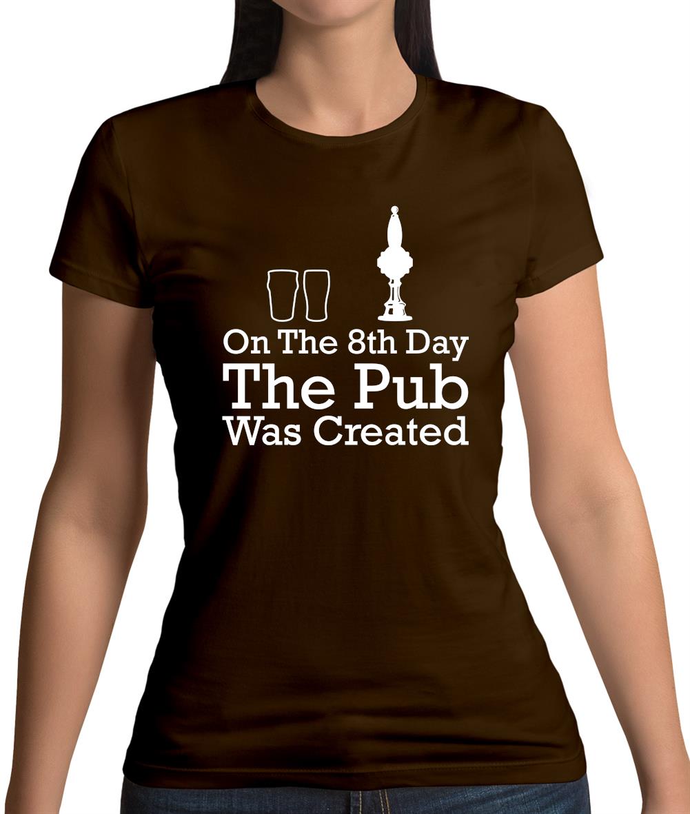 On The 8th Day The Pub Was Created Womens T-Shirt On The 8th Day The Pub Was Created Womens T-Shirt