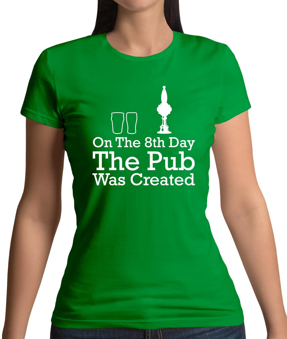 On The 8th Day The Pub Was Created Womens T-Shirt On The 8th Day The Pub Was Created Womens T-Shirt