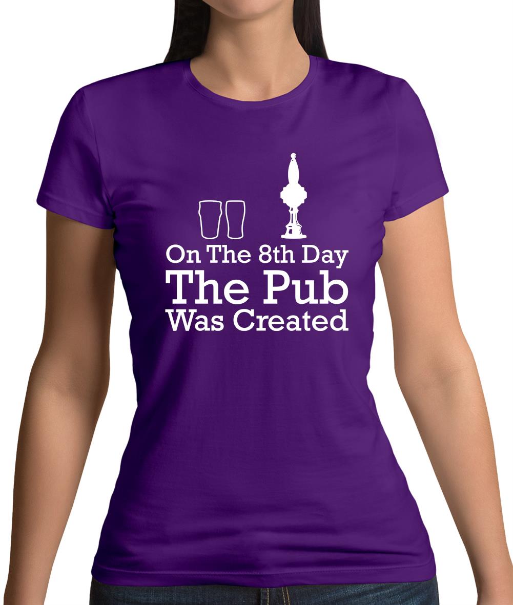 On The 8th Day The Pub Was Created Womens T-Shirt On The 8th Day The Pub Was Created Womens T-Shirt