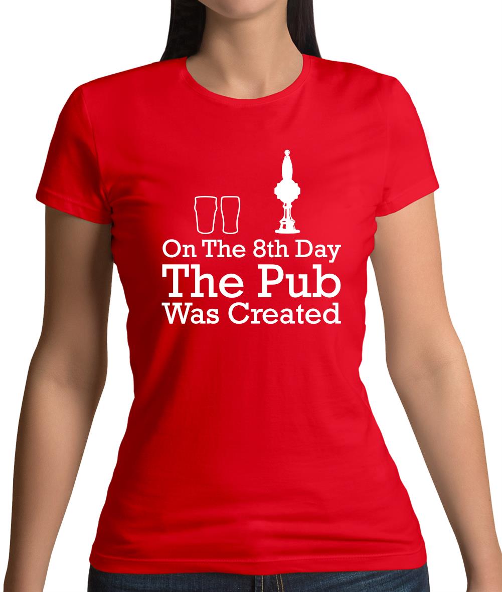 On The 8th Day The Pub Was Created Womens T-Shirt On The 8th Day The Pub Was Created Womens T-Shirt