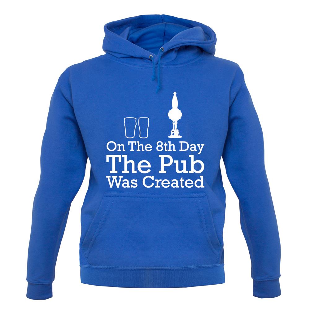 On The 8th Day The Pub Was Created unisex hoodie On The 8th Day The Pub Was Created unisex hoodie