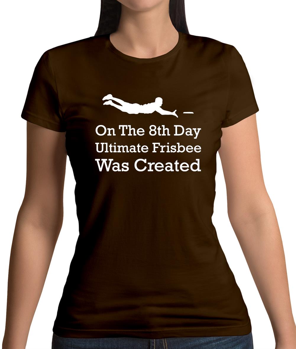 On The 8th Day Ultimate Frisbee Was Created Womens T-Shirt On The 8th Day Ultimate Frisbee Was Created Womens T-Shirt