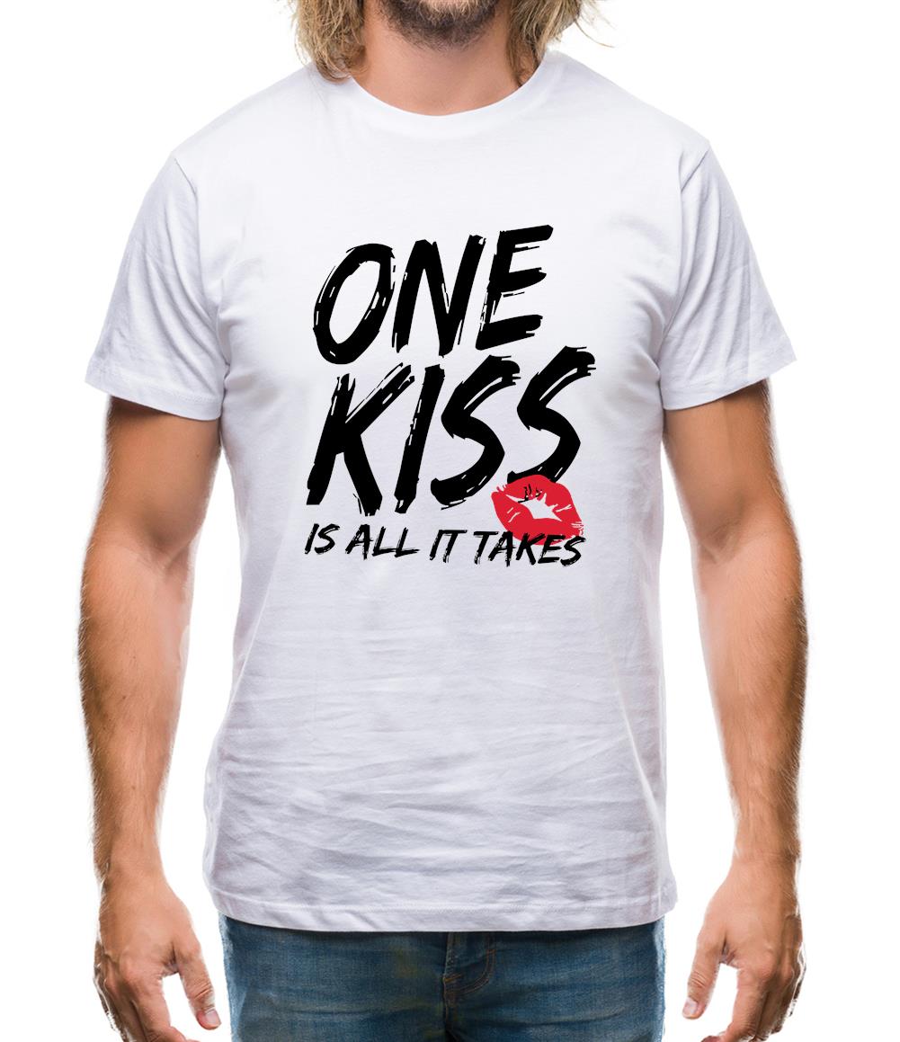 One Kiss Is It All It Takes Mens T-Shirt One Kiss Is It All It Takes Mens T-Shirt