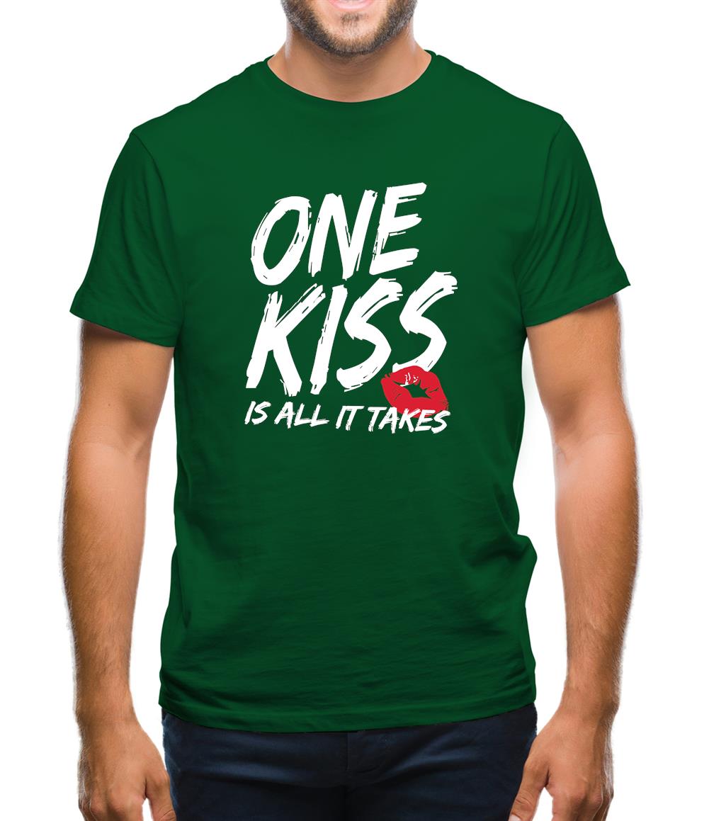 One Kiss Is It All It Takes Mens T-Shirt One Kiss Is It All It Takes Mens T-Shirt