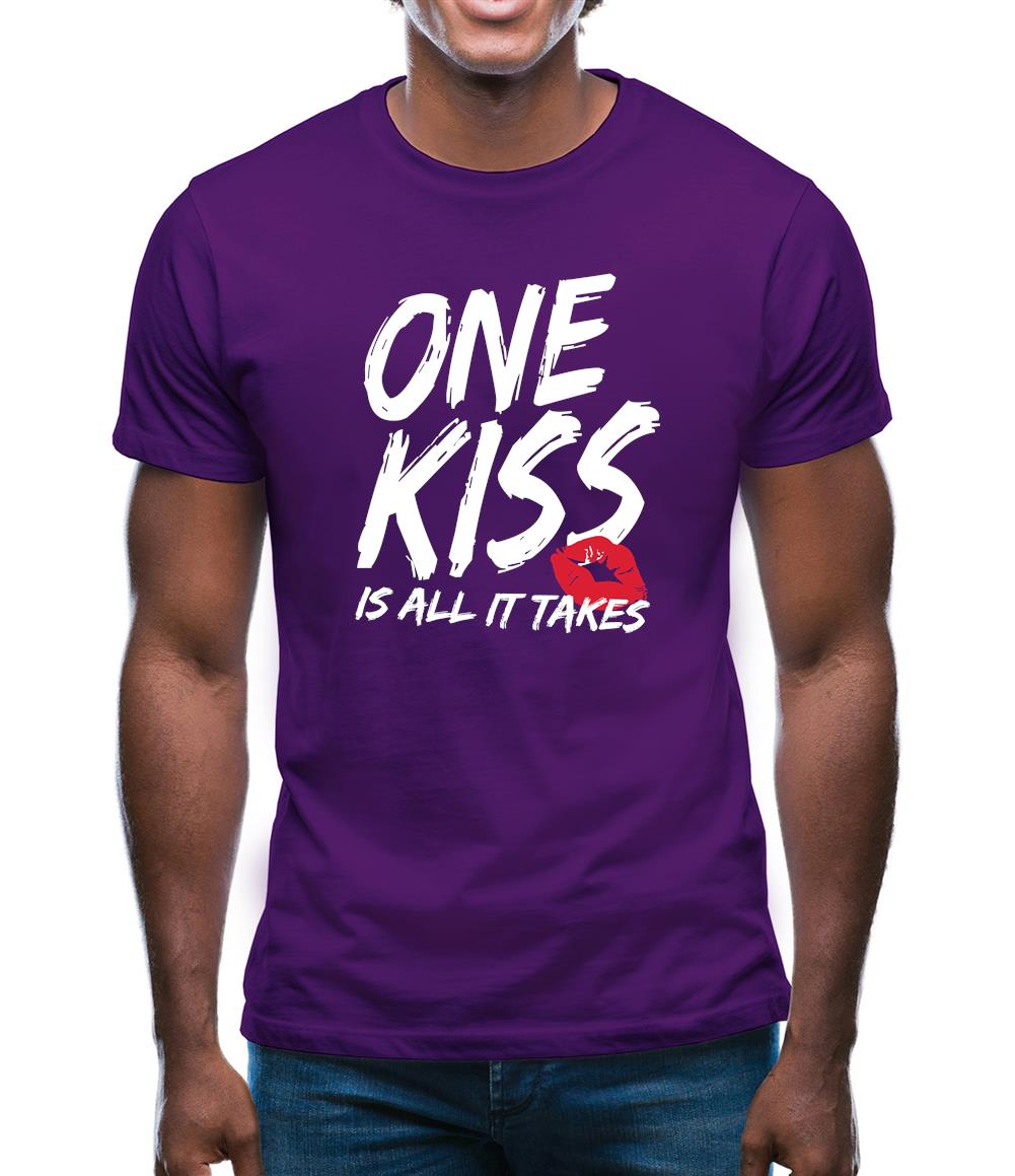 One Kiss Is It All It Takes Mens T-Shirt One Kiss Is It All It Takes Mens T-Shirt