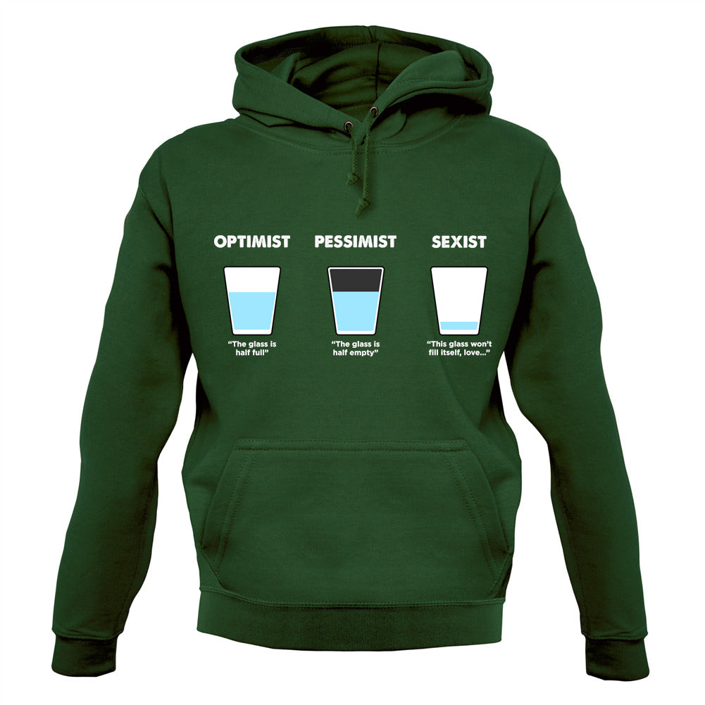 Optimist, Pessimist, Sexist Unisex Hoodie Optimist, Pessimist, Sexist Unisex Hoodie