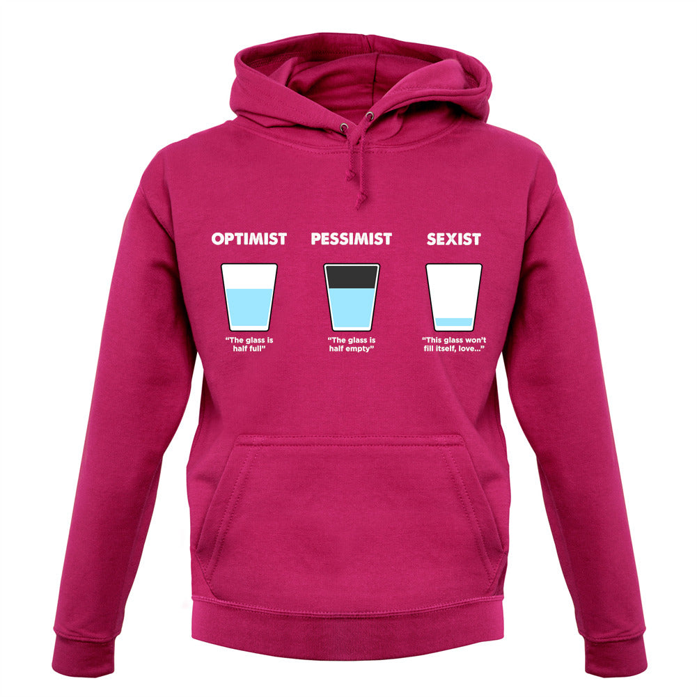 Optimist, Pessimist, Sexist Unisex Hoodie Optimist, Pessimist, Sexist Unisex Hoodie