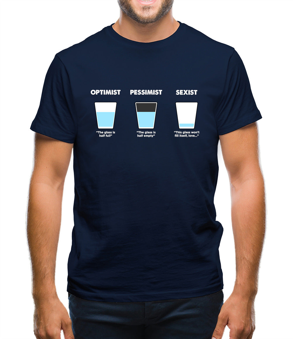 Optimist, Pessimist, Sexist Mens T-Shirt Optimist, Pessimist, Sexist Mens T-Shirt