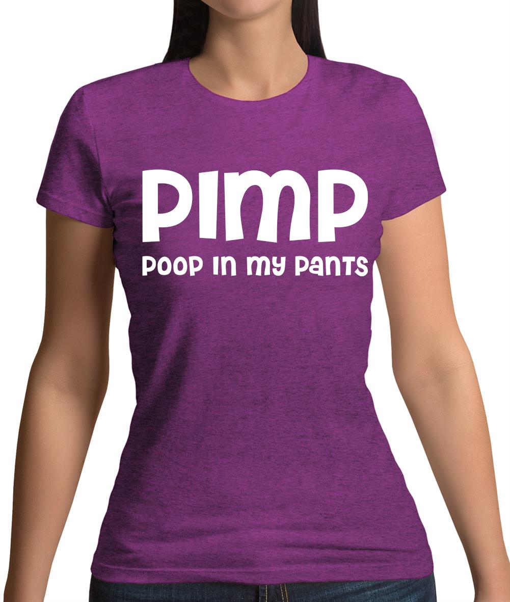 Pimp Poop In My Pants Womens T-Shirt Pimp Poop In My Pants Womens T-Shirt