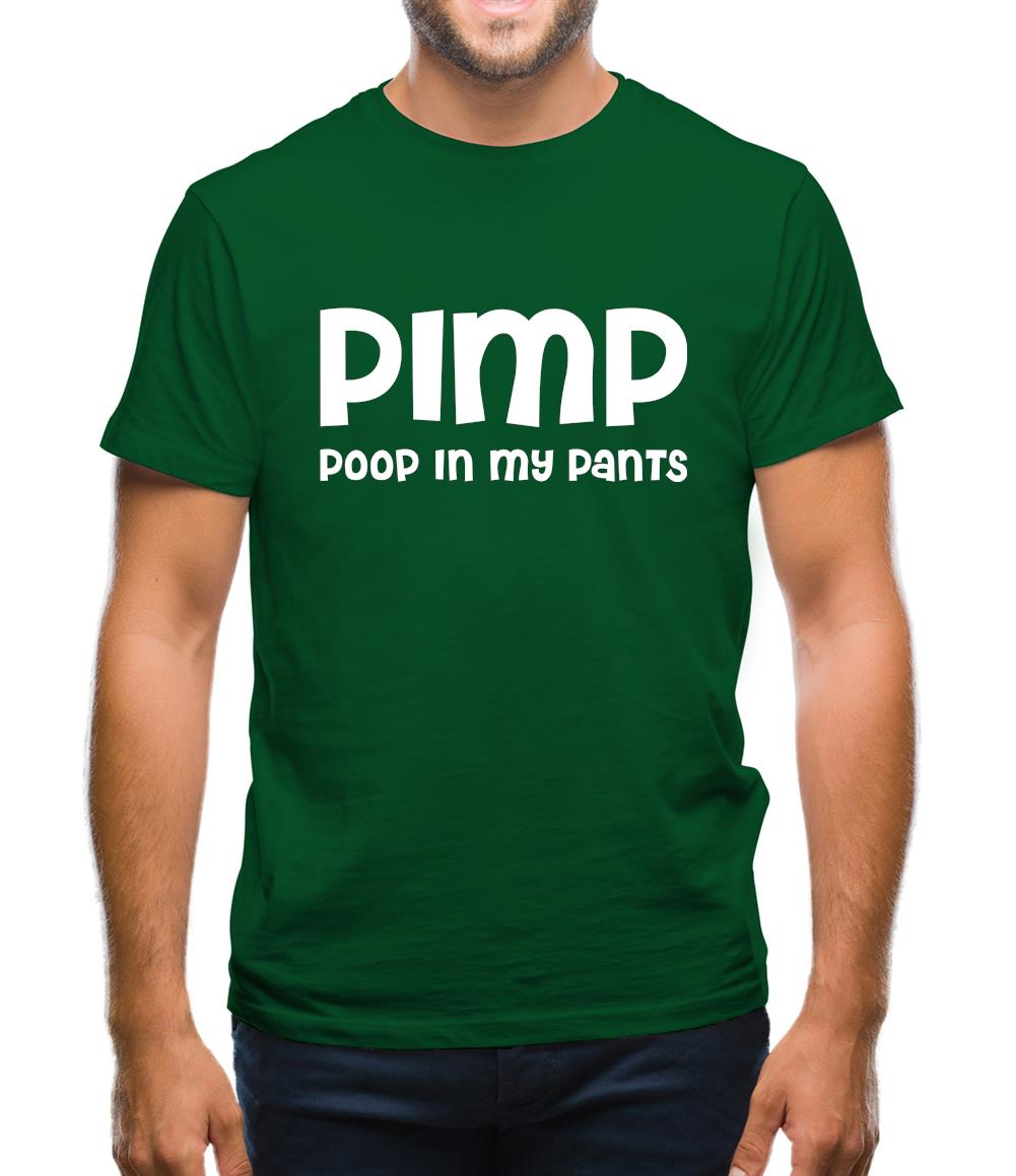 Pimp Poop In My Pants Mens T-Shirt Pimp Poop In My Pants Mens T-Shirt