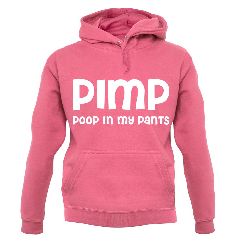 Pimp Poop In My Pants unisex hoodie Pimp Poop In My Pants unisex hoodie