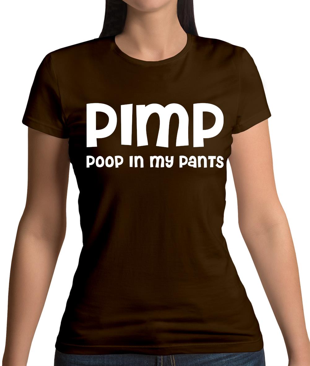 Pimp Poop In My Pants Womens T-Shirt Pimp Poop In My Pants Womens T-Shirt