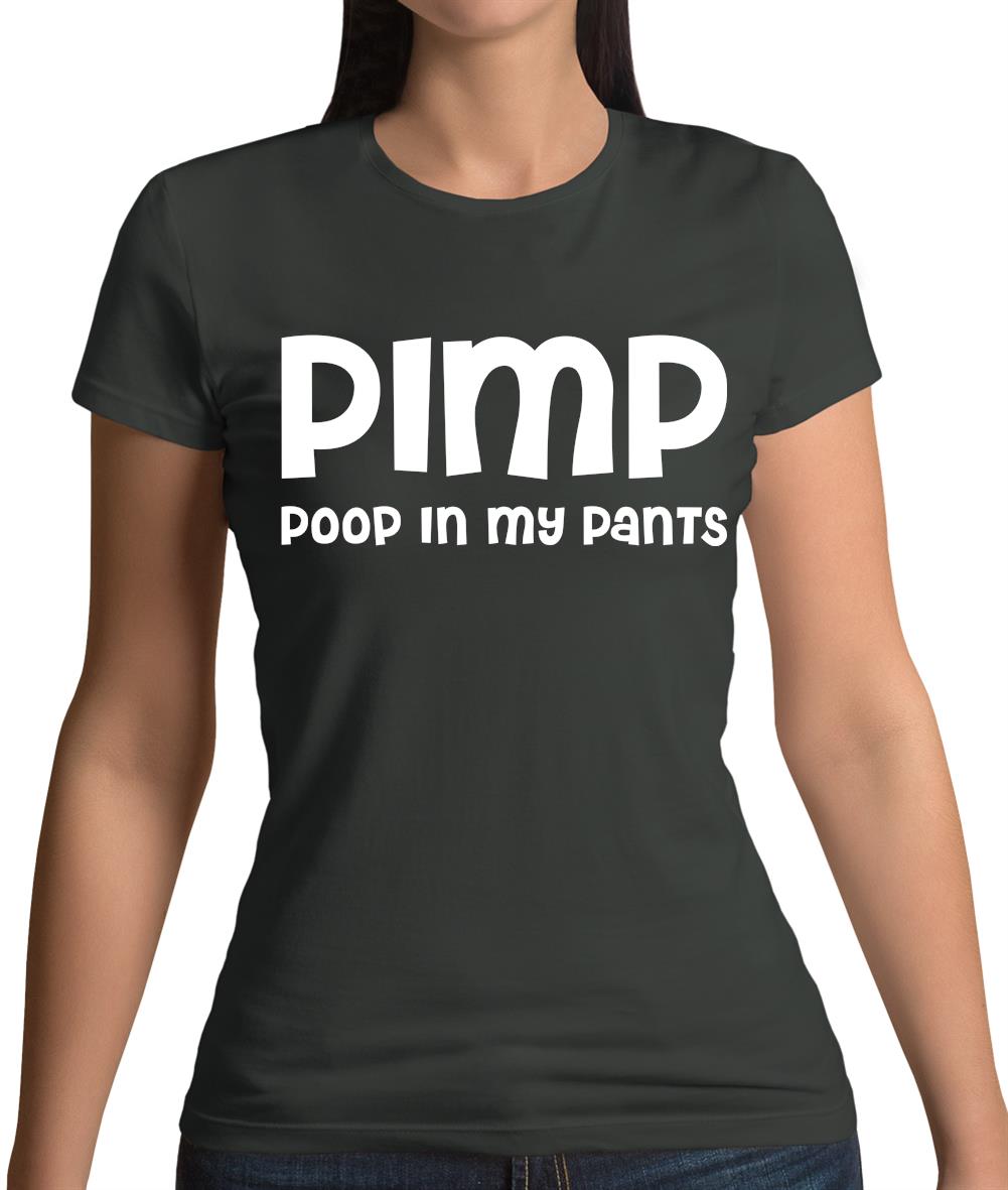 Pimp Poop In My Pants Womens T-Shirt Pimp Poop In My Pants Womens T-Shirt