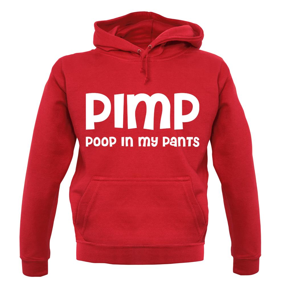 Pimp Poop In My Pants unisex hoodie Pimp Poop In My Pants unisex hoodie
