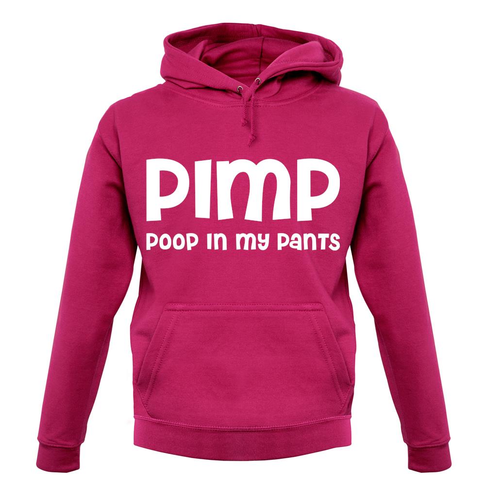 Pimp Poop In My Pants unisex hoodie Pimp Poop In My Pants unisex hoodie