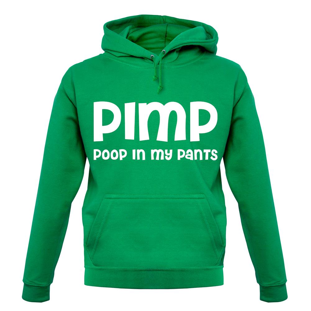 Pimp Poop In My Pants unisex hoodie Pimp Poop In My Pants unisex hoodie