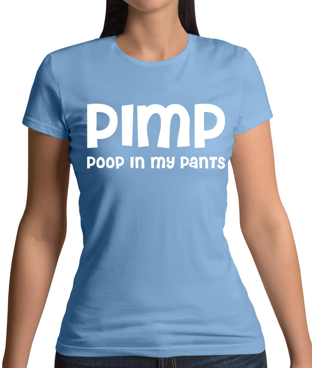 Pimp Poop In My Pants Womens T-Shirt Pimp Poop In My Pants Womens T-Shirt