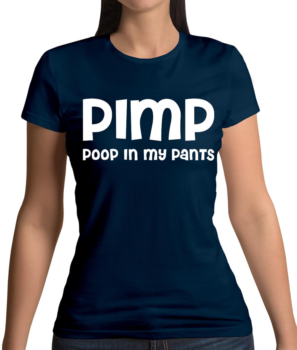 Pimp Poop In My Pants Womens T-Shirt Pimp Poop In My Pants Womens T-Shirt