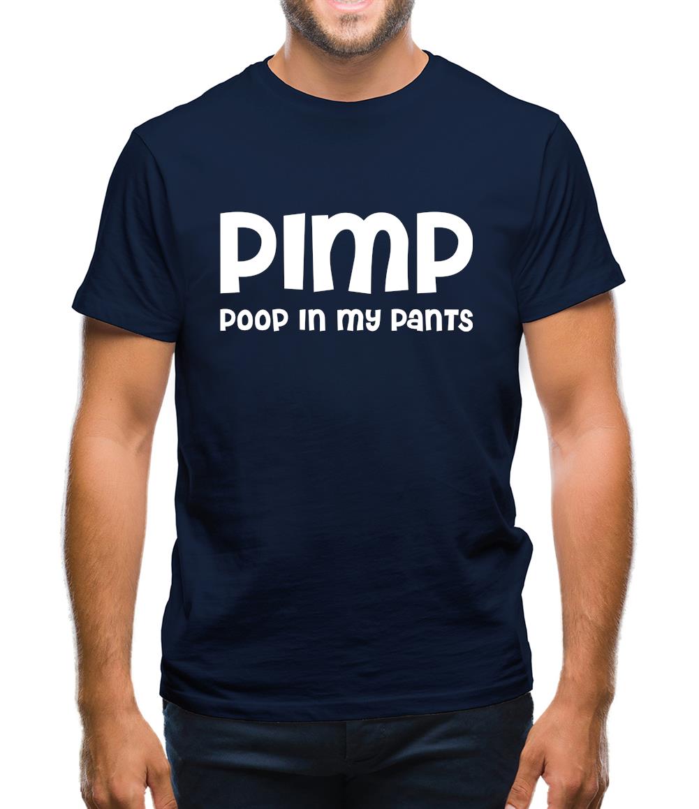 Pimp Poop In My Pants Mens T-Shirt Pimp Poop In My Pants Mens T-Shirt