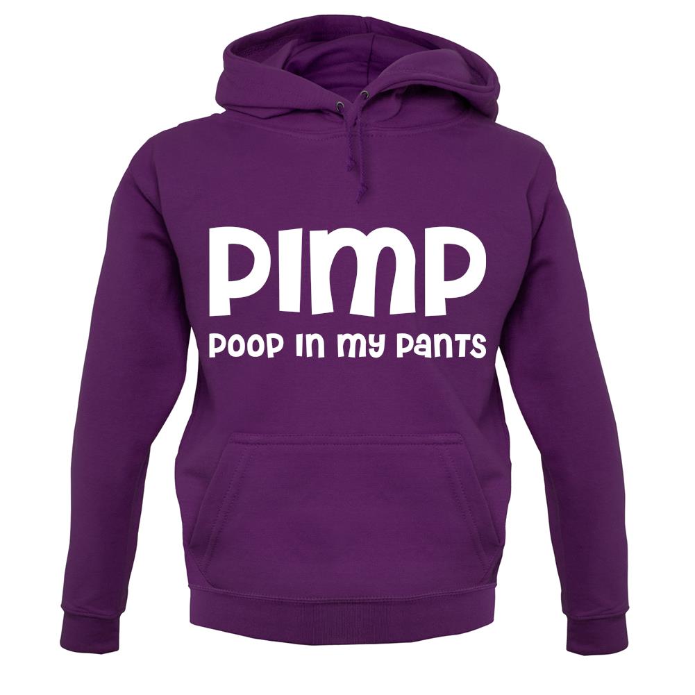 Pimp Poop In My Pants unisex hoodie Pimp Poop In My Pants unisex hoodie