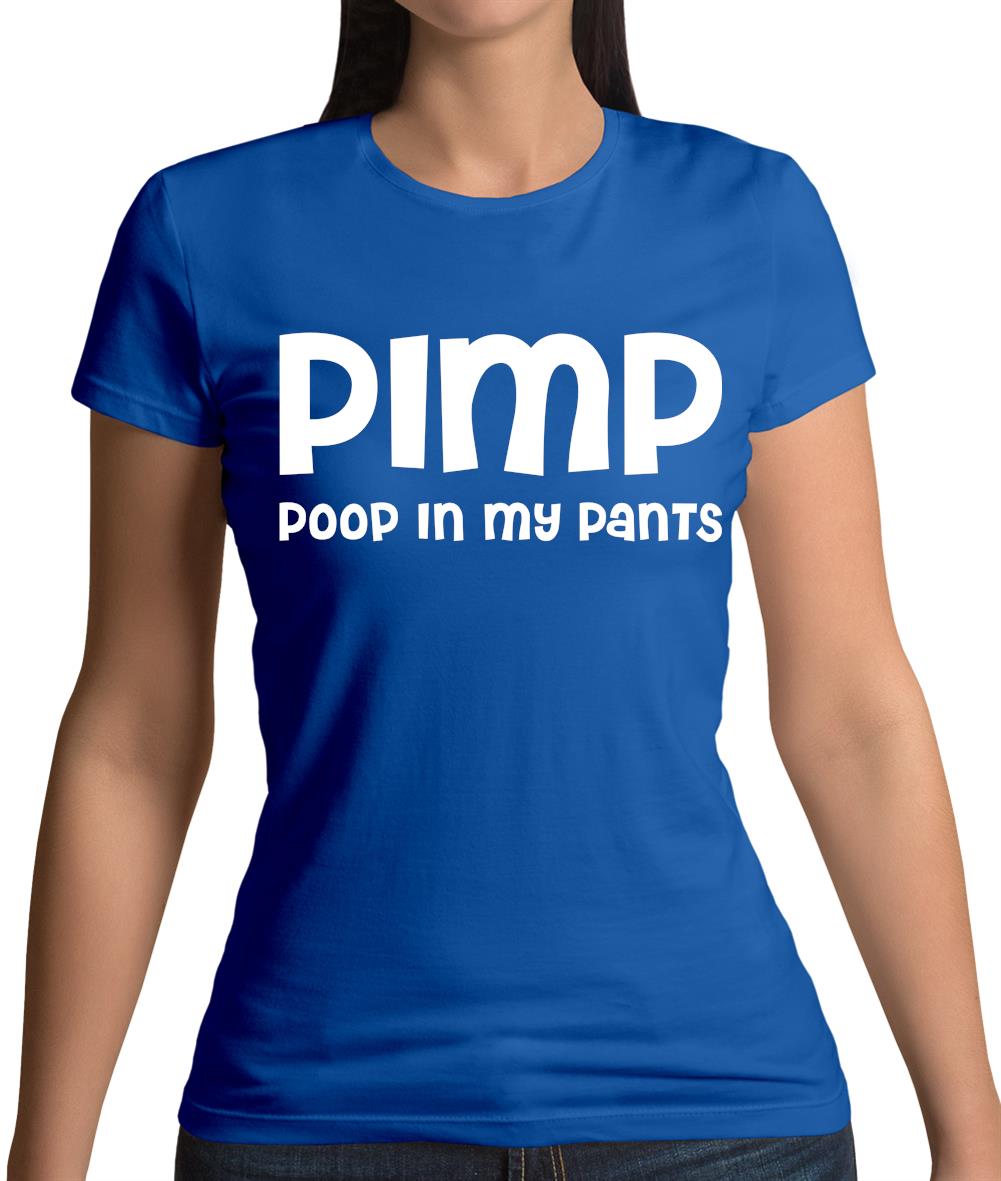 Pimp Poop In My Pants Womens T-Shirt Pimp Poop In My Pants Womens T-Shirt