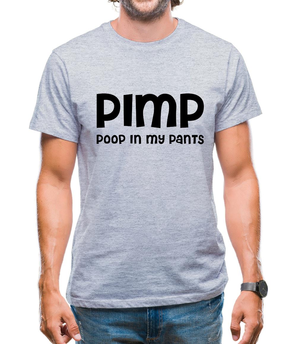 Pimp Poop In My Pants Mens T-Shirt Pimp Poop In My Pants Mens T-Shirt