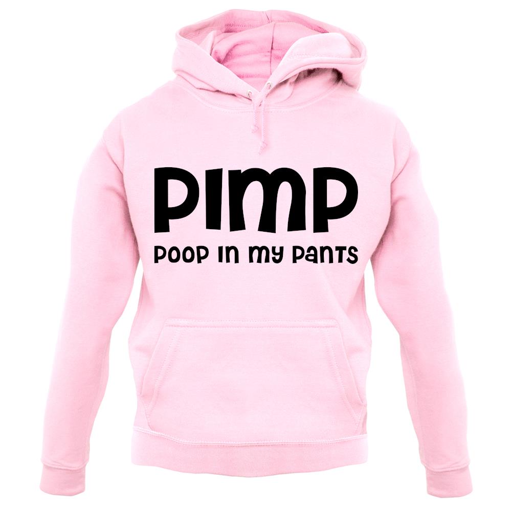 Pimp Poop In My Pants unisex hoodie Pimp Poop In My Pants unisex hoodie