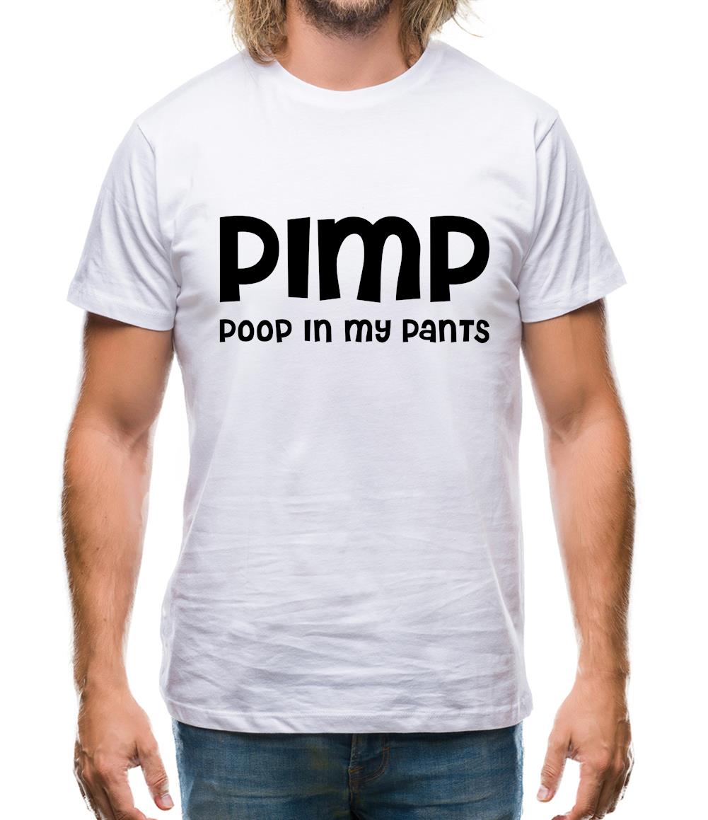 Pimp Poop In My Pants Mens T-Shirt Pimp Poop In My Pants Mens T-Shirt