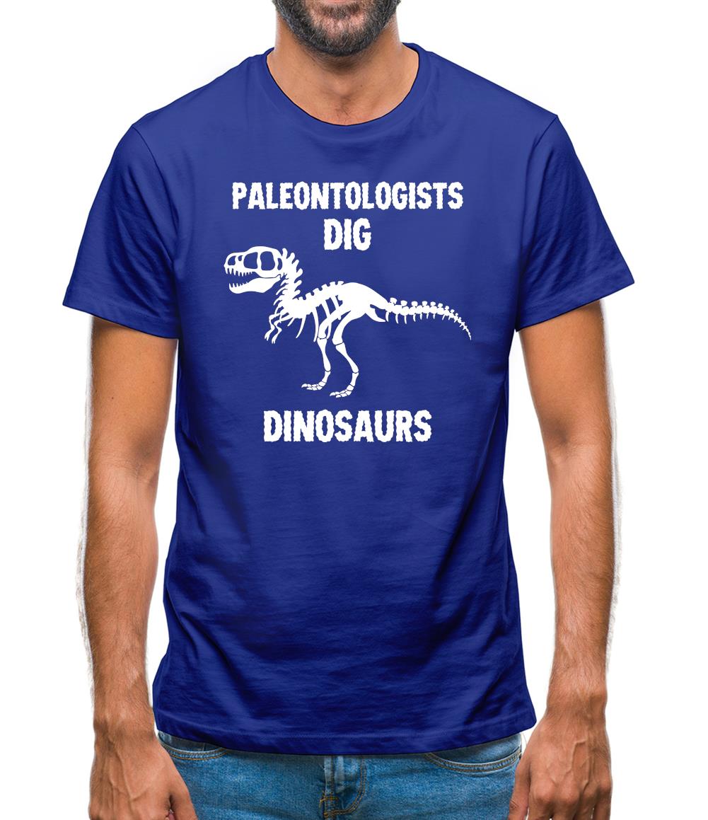 Paleontologists Dig Dinosaurs Mens T-Shirt Paleontologists Dig Dinosaurs Mens T-Shirt