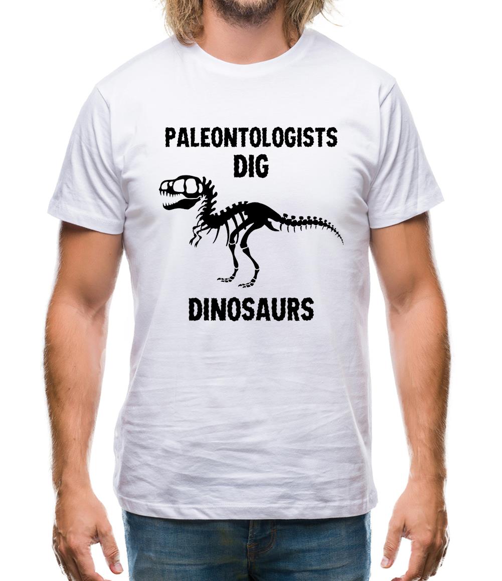 Paleontologists Dig Dinosaurs Mens T-Shirt Paleontologists Dig Dinosaurs Mens T-Shirt
