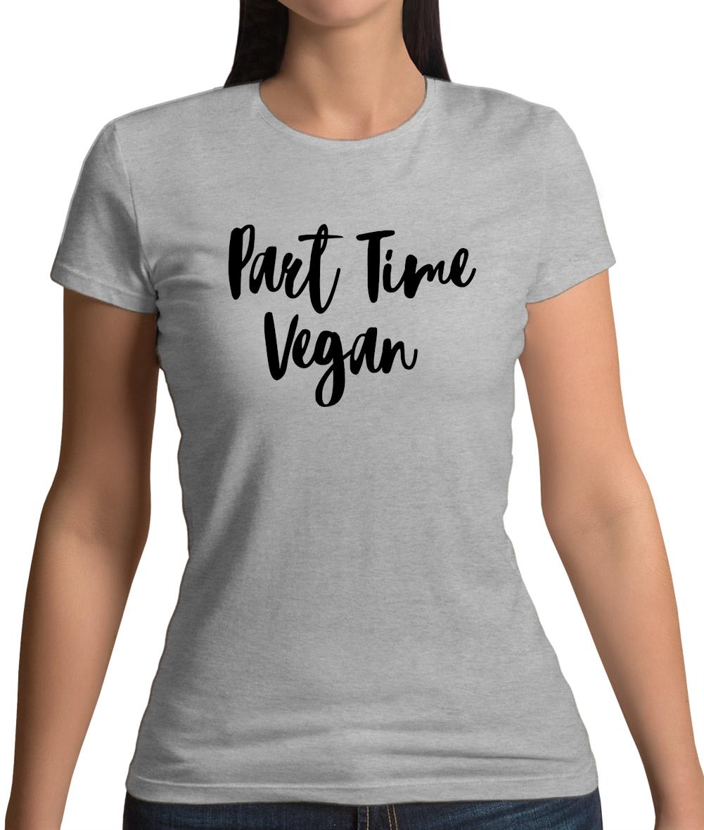 Part Time Vegan Womens T-Shirt Part Time Vegan Womens T-Shirt