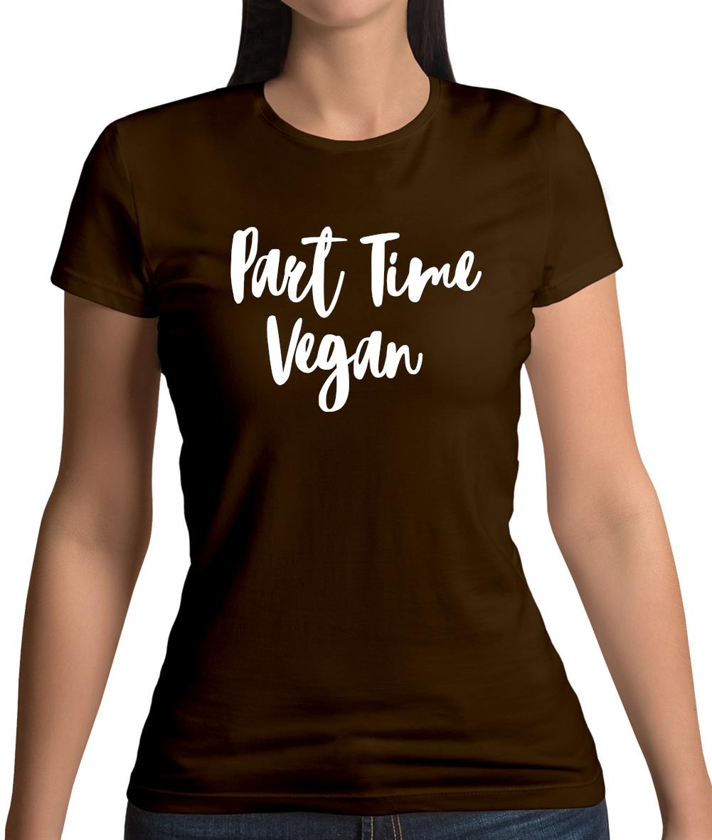 Part Time Vegan Womens T-Shirt Part Time Vegan Womens T-Shirt