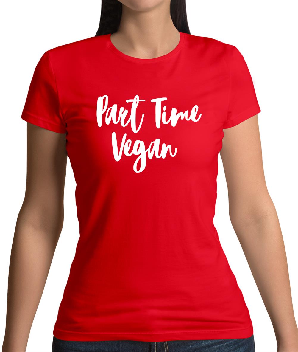 Part Time Vegan Womens T-Shirt Part Time Vegan Womens T-Shirt