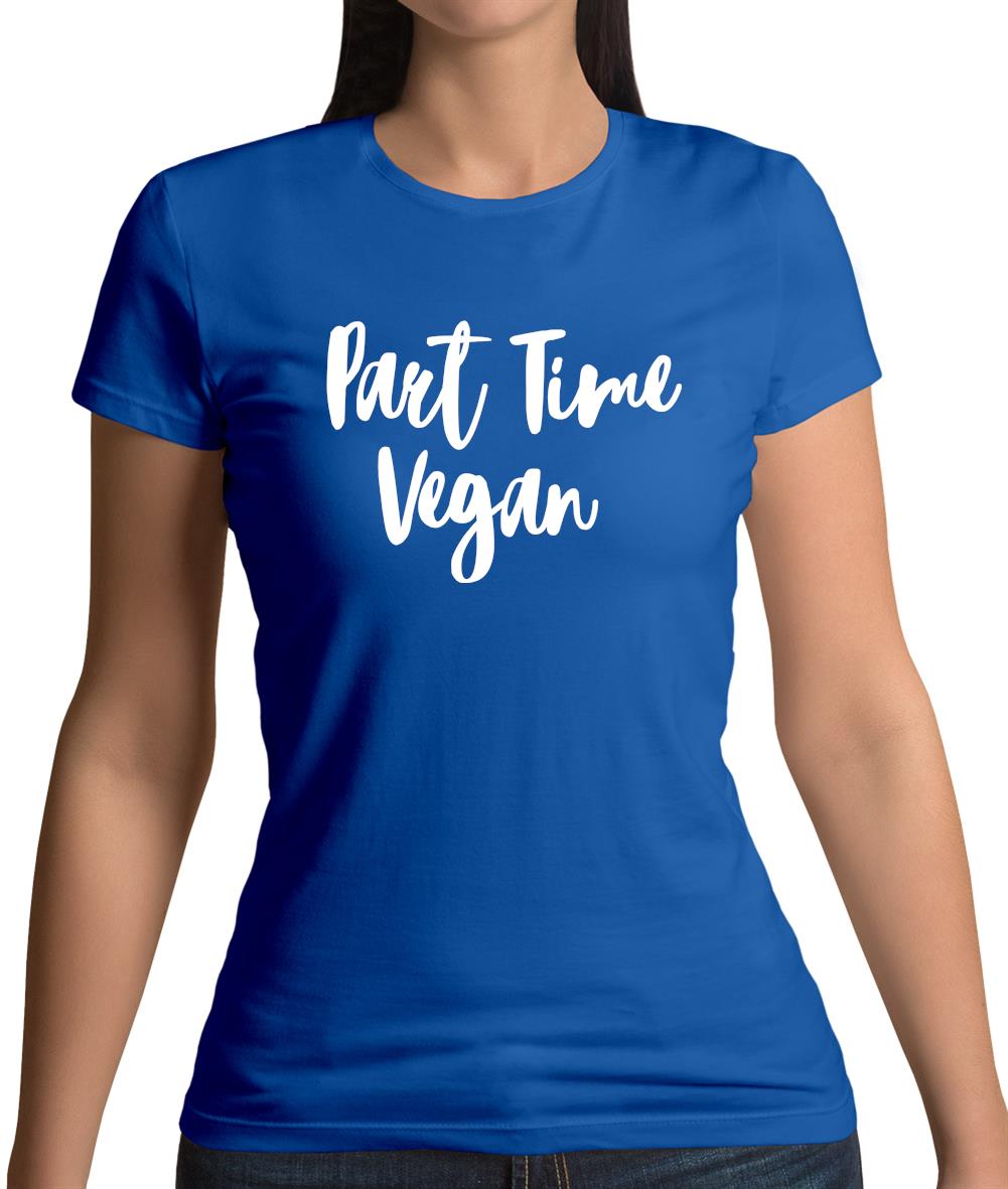 Part Time Vegan Womens T-Shirt Part Time Vegan Womens T-Shirt