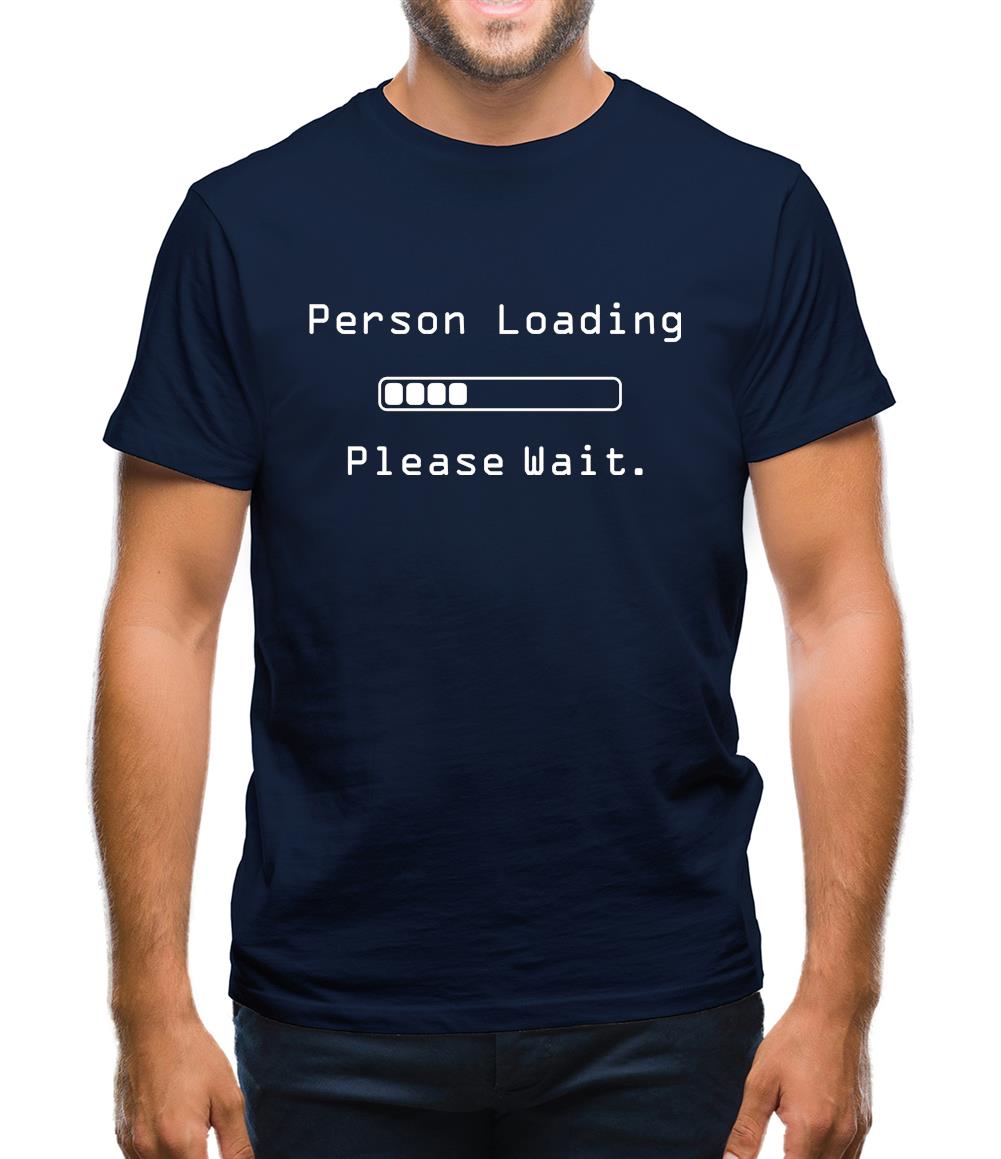 Person Loading Please Wait Mens T-Shirt Person Loading Please Wait Mens T-Shirt