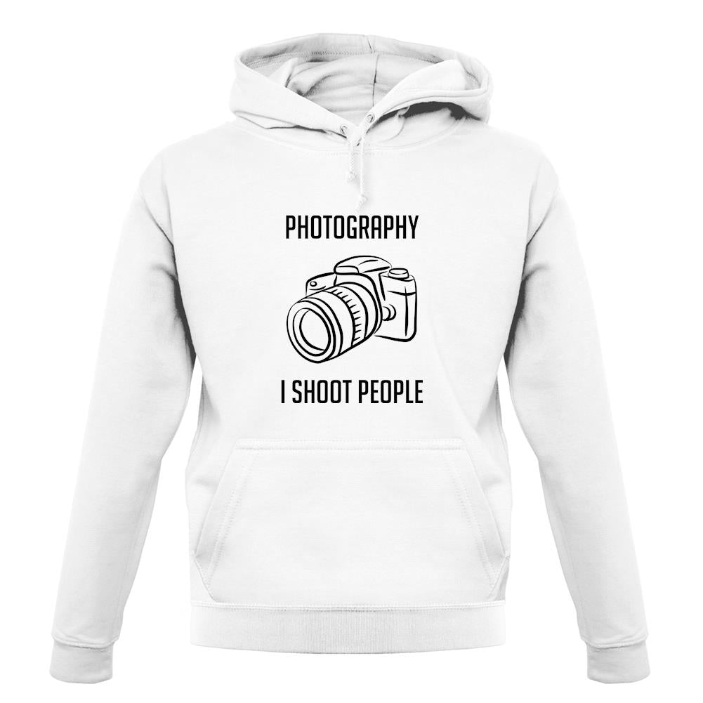 Photography I Shoot People unisex hoodie Photography I Shoot People unisex hoodie
